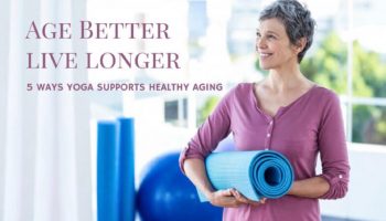 Yoga for Healthy Aging - A Fast and Easy way to Stay Young